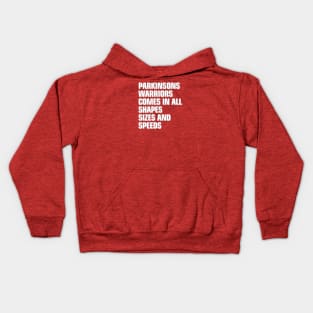 Parkinsons Warrior comes in all shapes, sizes and speeds Kids Hoodie